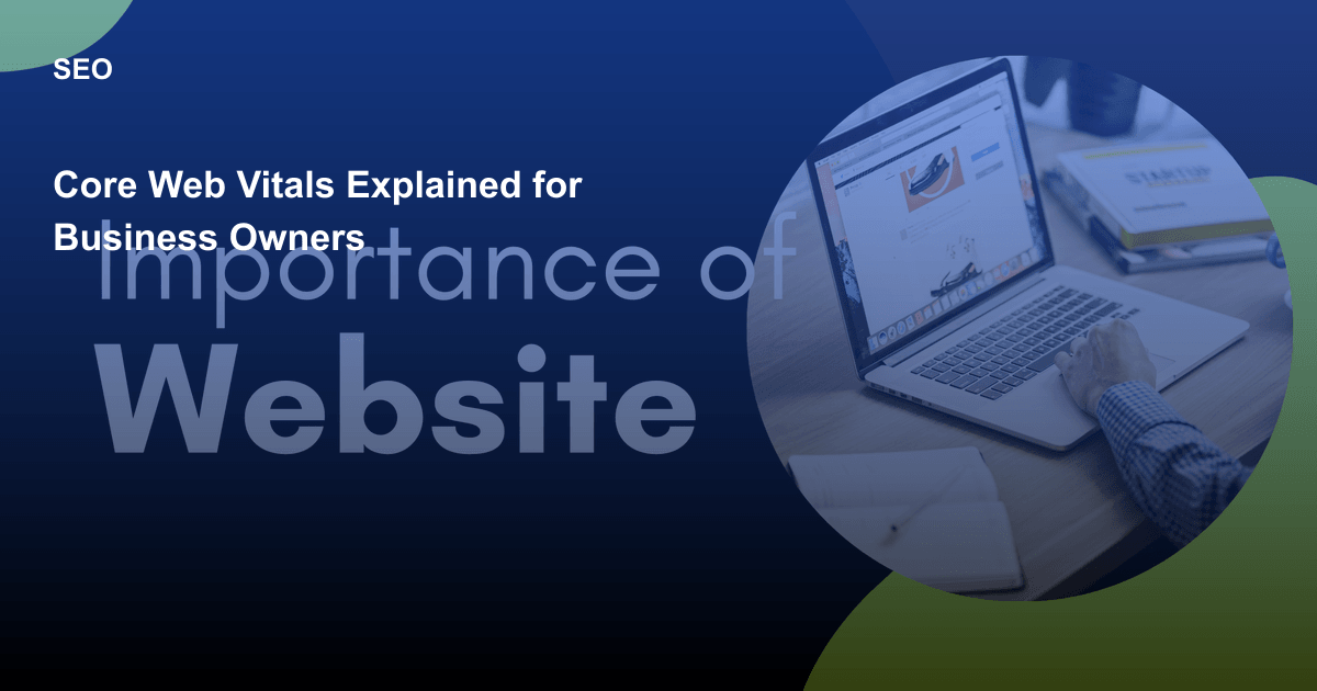 Core Web Vitals Explained for Business Owners
