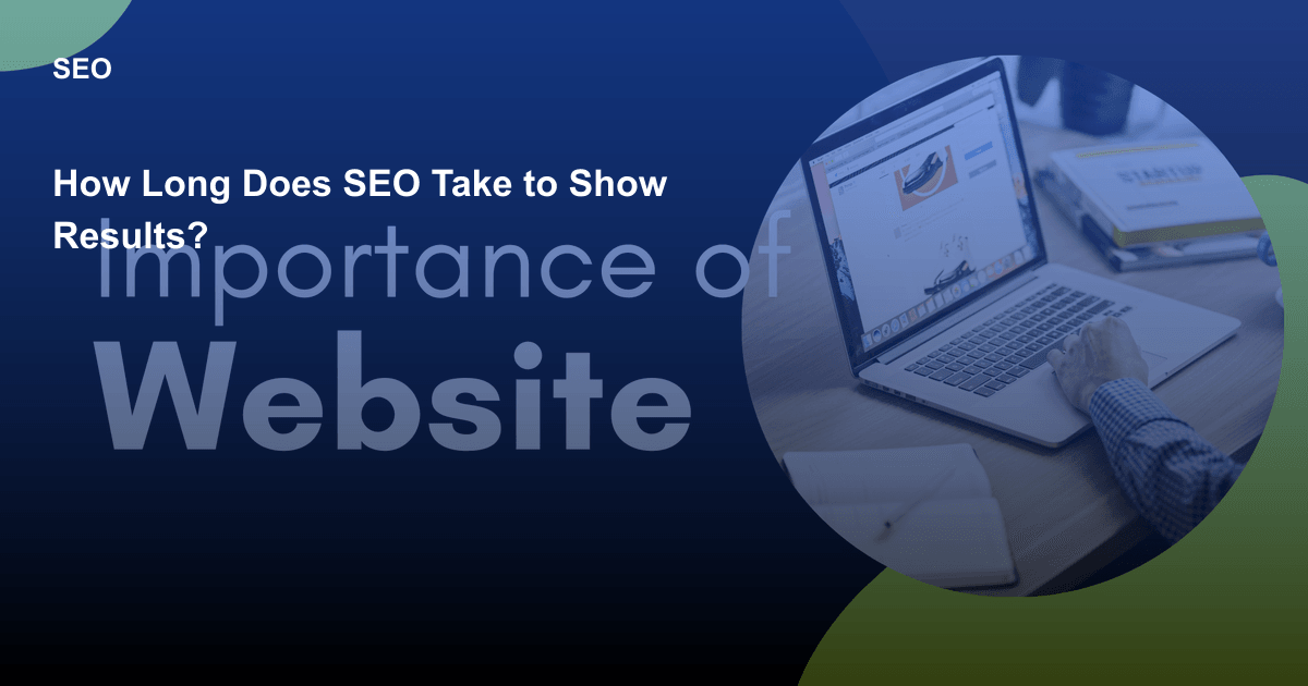 How Long Does SEO Take to Show Results?