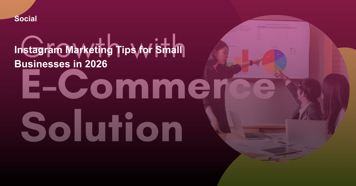 Instagram Marketing Tips for Small Businesses in 2026