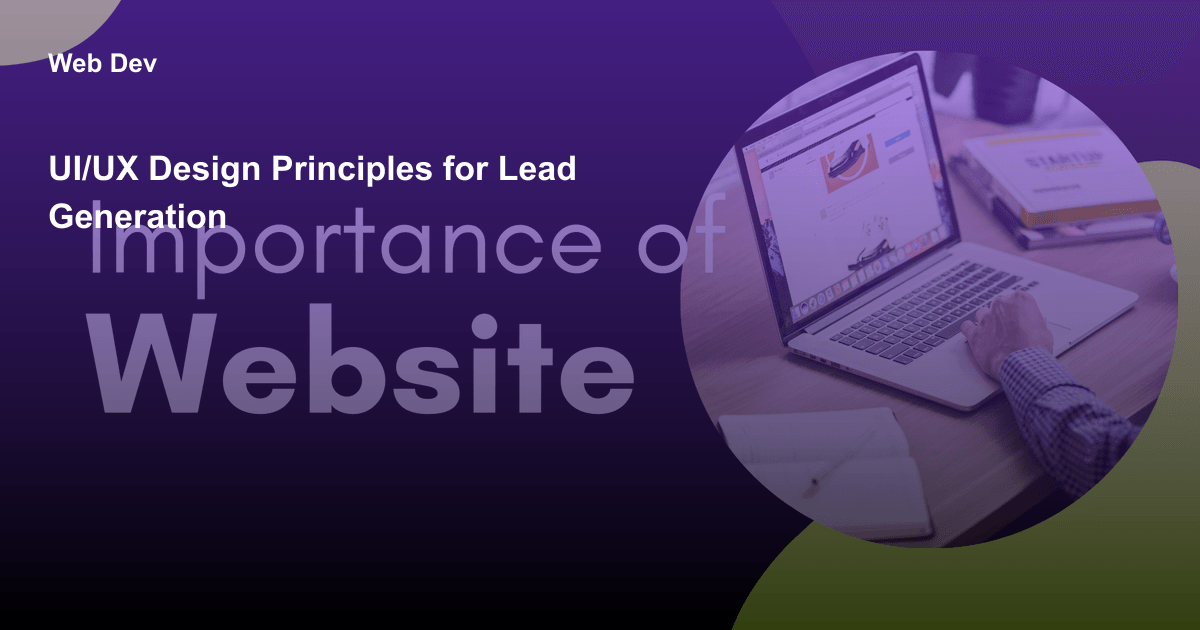 UI/UX Design Principles for Lead Generation