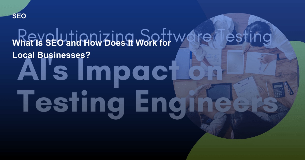 What Is SEO and How Does It Work for Local Businesses?