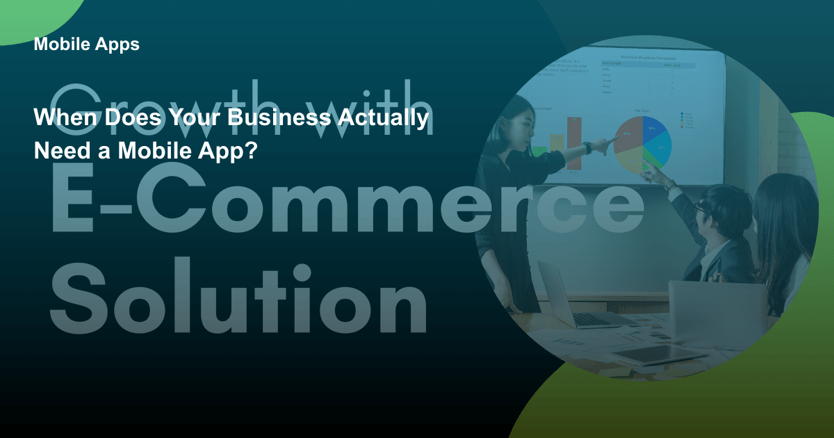 When Does Your Business Actually Need a Mobile App?